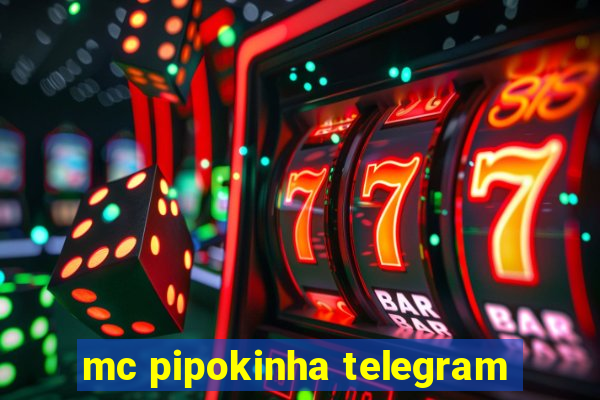 mc pipokinha telegram